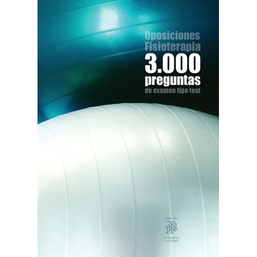 Oposiciones Fisioterapia: 3.000 preguntas de examen tipo test