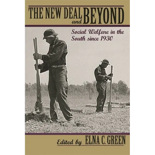 The New Deal and Beyond: Social Welfare in the South Since 1930