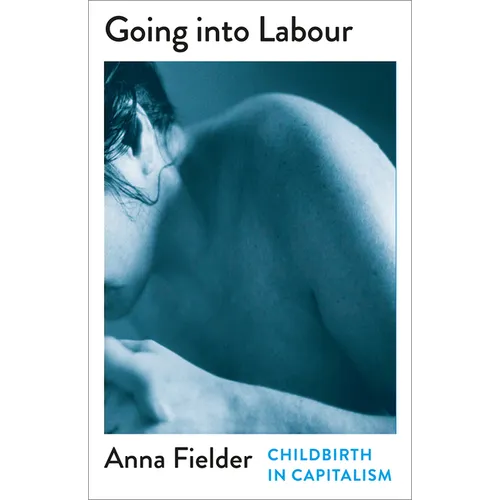 Going Into Labour: Childbirth in Capitalism