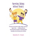 Parenting Siblings Without Rivalry: Prevent and Solve (New Baby, School Age, Twin, ...) Sibling Rivalry. The Practical Guide to Raising Best Buddies a