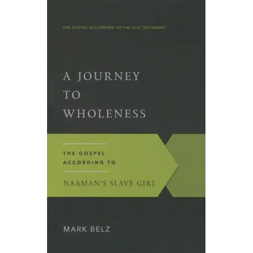 A Journey to Wholeness: The Gospel According to Naaman's Slave Girl