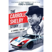 The Carroll Shelby Story: Portrayed by Matt Damon in the Hit Film Ford V Ferrari