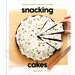 Snacking Cakes: Simple Treats for Anytime Cravings: A Baking Book