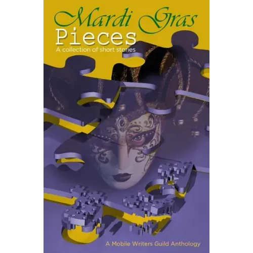 Mardi Gras Pieces: A Mobile Writers Guild Anthology