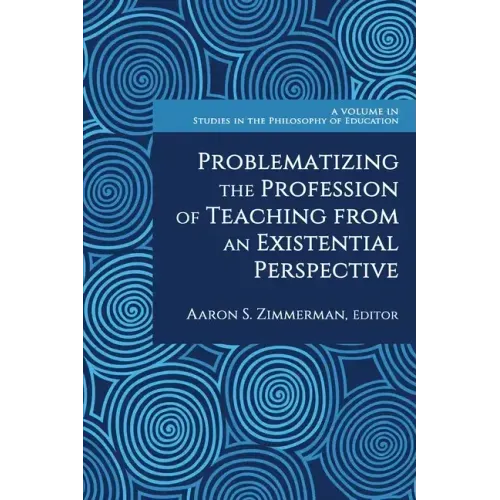 Problematizing the Profession of Teaching From an Existential Perspective
