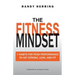 The Fitness Mindset: 7 Habits For Peak Performance To Get Strong, Lean, And Fit