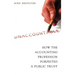 Unaccountable: How the Accounting Profession Forfeited a Public Trust