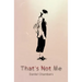 That's Not Me