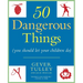 50 Dangerous Things (You Should Let Your Children Do)
