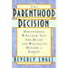 The Parenthood Decision: Discovering Whether You Are Ready and Willing to Become a Parent