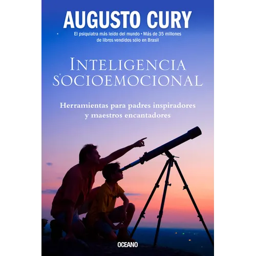 Inteligencia Socioemocional: Herramientas Para Padres Inspiradores Y Maestros Encantadores