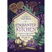 Enchanted Kitchen: Connect to Spirit with Recipes & Rituals Through the Year