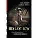 His Last Bow (Illustrated): Some Reminiscences of Sherlock Holmes