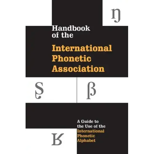 Handbook of the International Phonetic Association: A Guide to the Use of the International Phonetic Alphabet
