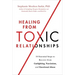 Healing from Toxic Relationships: 10 Essential Steps to Recover from Gaslighting, Narcissism, and Emotional Abuse
