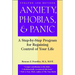 Anxiety, Phobias, and Panic