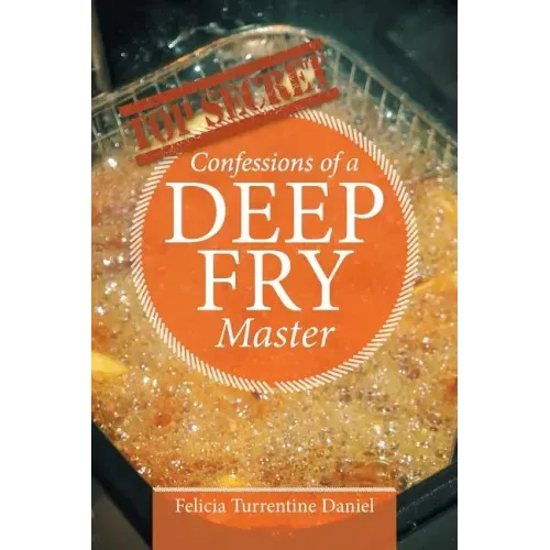 Confessions of a Deep Fry Master