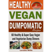 Vegan: Dumpomatic Recipes 60 Healthy & Super Easy Vegan & Vegetarian Dump Dinners: Dump Dinner Recipes for Healthy Cooking an