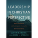 Leadership in Christian Perspective: Biblical Foundations and Contemporary Practices for Servant Leaders