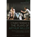 A Student Handbook to the Plays of Arthur Miller: All My Sons, Death of a Salesman, The Crucible, A View from the Bridge, Broken Glass