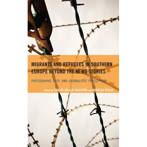 Migrants and Refugees in Southern Europe beyond the News Stories: Photographs, Hate, and Journalists' Perceptions