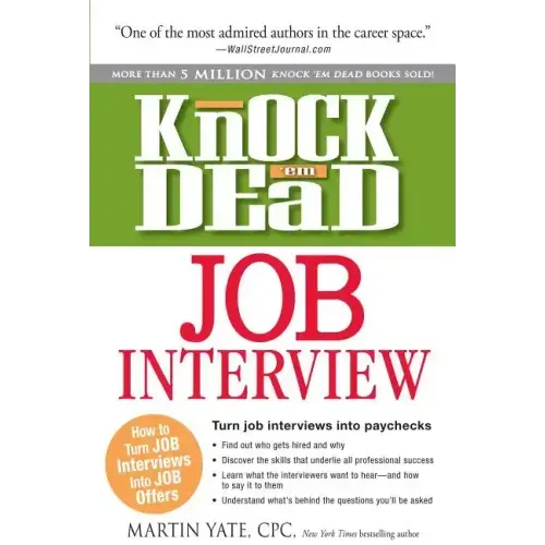 Knock 'em Dead Job Interview: How to Turn Job Interviews Into Job Offers