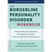 The Borderline Personality Disorder Workbook: Understanding Your Emotions, Managing Your Moods, and Forming Healthy Relationships