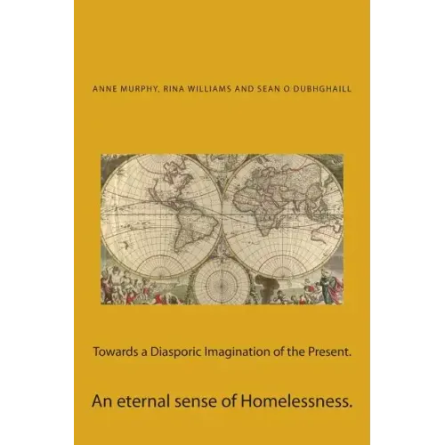 Towards a Diasporic Imagination of the Present.: An eternal sense of Homelessness.