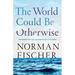 The World Could Be Otherwise: Imagination and the Bodhisattva Path