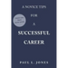 A Novice Tips for a Successful Career: Tried and True Basic Steps
