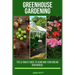 Greenhouse Gardening: The Ultimate Guide to Achieving Your Dream Greenhouse