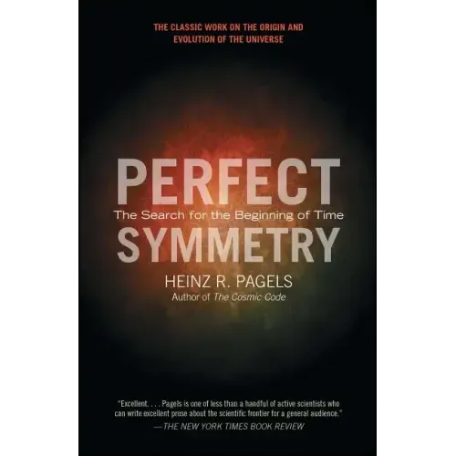 Perfect Symmetry: The Search for the Beginning of Time