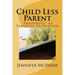 Child Less Parent: "Snapshots" of Parental Alienation: Information for Divorced or Divorcing Parents