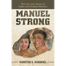 Manuel Strong: The Life and Legacy of James and Florine Manuel