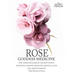 Rose - Goddess Medicine (Illustrated Version): The Timeless Elixir of Ancient Egypt, Ayurveda, Chinese Medicine, Essential Oils and Modern Medicine