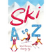 Ski A to Z: An Illustrated Guide to Skiing