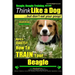 Beagle, Beagle Training AAA AKC: Think Like a Dog, But Don't Eat Your Poop! Beagle Breed Expert Training: Here's EXACTLY How to TRAIN Your Beagle