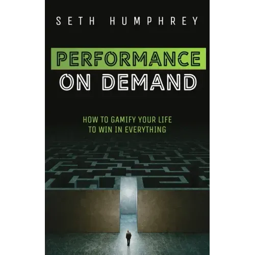 Performance on Demand: How to Gamify Your Life to Win in Everything