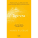 Ligereza: Deja Atrás El Pasado, Conecta Con El Presente Y Expande El Futuro / Lighter. Let Go of the Past, Connect with the Present, and Expand the Fu
