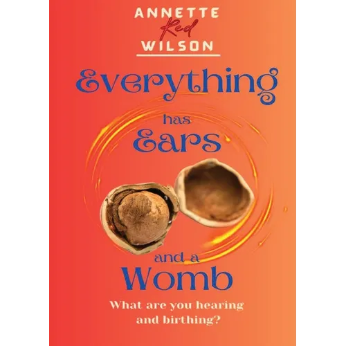 Everything Has Ears and Everything Has a Womb