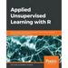 Applied Unsupervised Learning with R