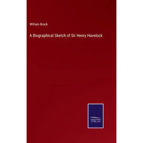 A Biographical Sketch of Sir Henry Havelock