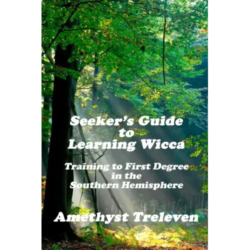 Seeker's Guide To Learning Wicca: Training To First Degree In The Southern Hemisphere