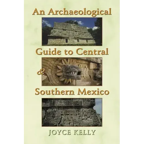 An Archaeological Guide to Central and Southern Mexico