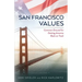 San Francisco Values: Common Ground for Getting America Back on Track