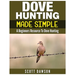 Dove Hunting Made Simple: A Beginners Resource to Dove Hunting