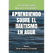 Aprendiendo sobre el Bautismo en Agua: Lecciones para Nuevos Creyentes