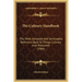 The Culinary Handbook: The Most Complete and Serviceable Reference Book to Things Culinary Ever Published (1904)