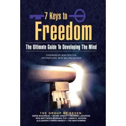 7 Keys to Freedom: The Ultimate Guide to Developing the Mind