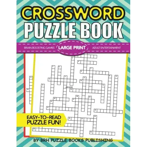 Crossword Puzzle Book: Large Print Crossword Puzzle Books For Adults - Brain Boosting Games - Increase Your IQ With These Stay-Sharp Crossword Puzzles